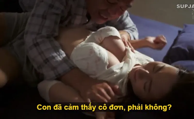 Nhìn con trai mải miết lao đầu vào việc, khiến người yêu của nó cô quạnh, bố chồng liều lĩnh đè ra quan hệ với con dâu.